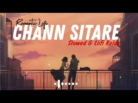 Chann Sitare (Chand Sitare) Slowed and Lofi Remix |Oye Makhna  | Ammy Virk | New Punjabi Song 2023