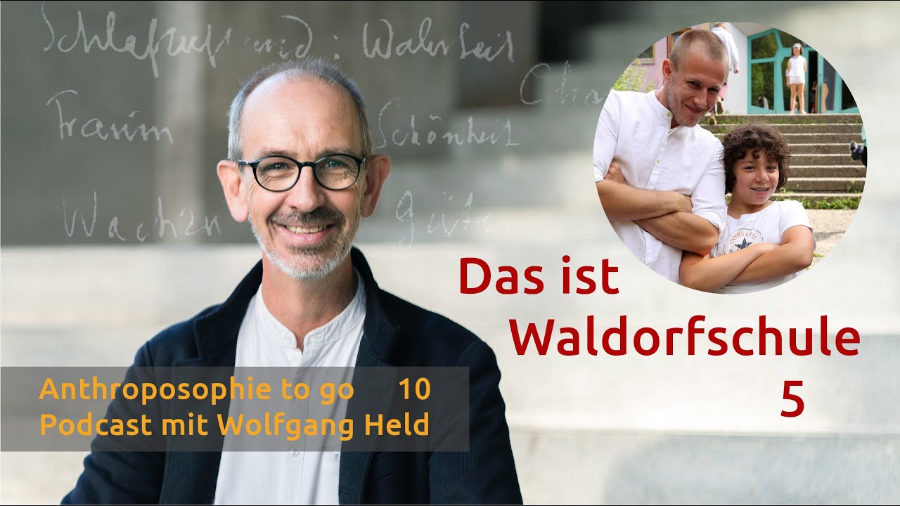Podcast Anthroposophie to go I Folge 10: Das ist Waldorfschule 5