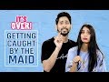 MensXP | It's Over | Getting Caught By The Maid Ft. Ankush & Dolly