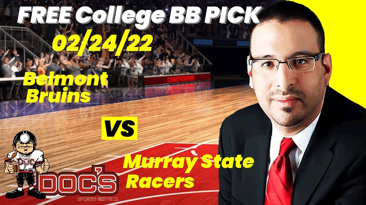 College Basketball Pick - Belmont vs Murray State Prediction, 2/24/2022 ...