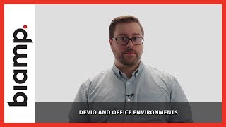Biamp Devio: Devio and Office Environments