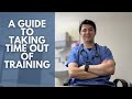 An Extensive Guide to Taking Time Away From Training as a Doctor (The F3 Year)