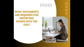 Essential Documents for Importing Goods into USA