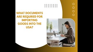 Essential Documents for Importing Goods into USA