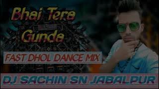 Bhai Tera Gunda _ DJ SACHIN SN JBP 