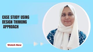 Case Study on Design Thinking| Dr.Husna | SNS Institutions