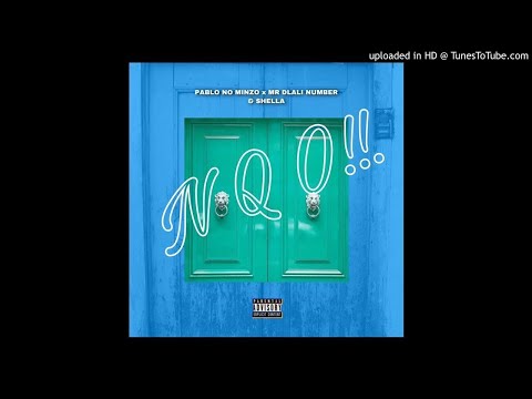 Pablo no Minzo x Mr Dlali Number & Shella - Nqo !