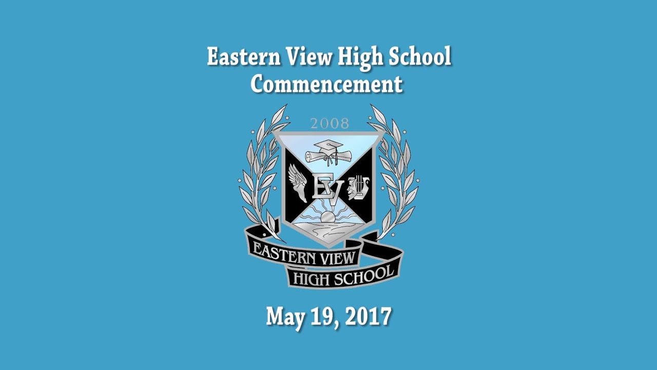 Eastern View High School Graduation May 17 2017 YouTube
