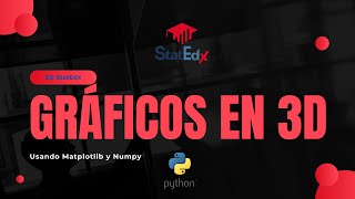 Famous Gráficos en 3D | Matplotlib | Numpy Wealth