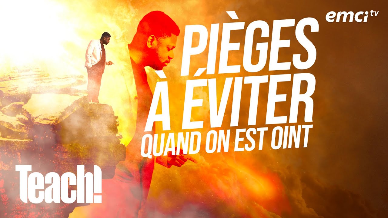 Les pièges à éviter quand on est oint - Teach! - Athoms Mbuma