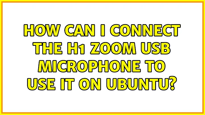 Ubuntu: How can I connect the H1 ZOOM USB microphone to use it on Ubuntu?