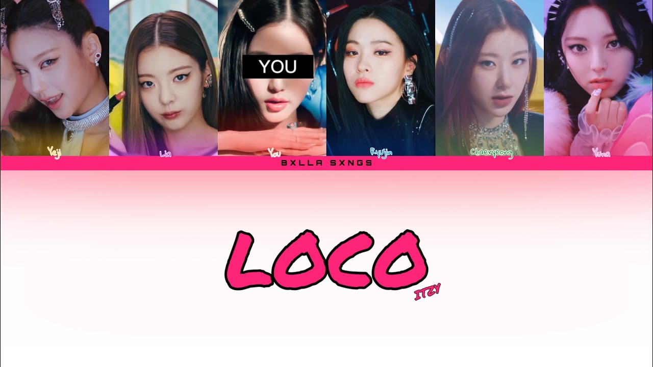 [Karaoke] Itzy + You Loco (6 Members) (Colour Coded Lyrics Eng/Rom/Han ...