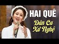 Liên Khúc Dân Ca Xứ Nghệ Nghe Một Lần Nhớ Trọn Đời | Hai Quê, Một Khúc Tâm Tình Người Hà Tĩnh