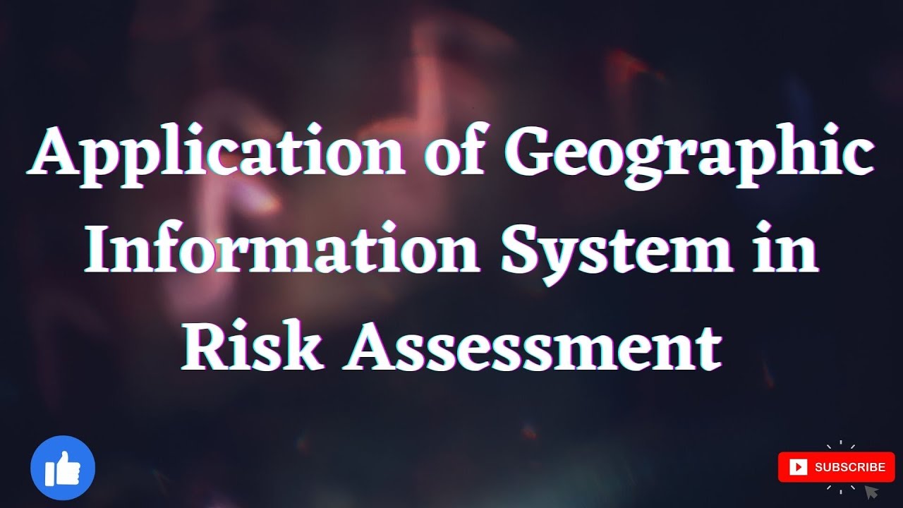 Application of Geographic Information System in Risk Assessment - YouTube