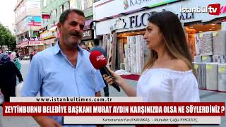 ZEYTİNBURNU BELEDİYE BAŞKANI MURAT AYDIN KARŞINIZDA OLSA NE SÖYLERDİNİZ ?