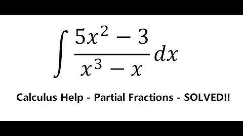Calculus Help: Integral ∫ (5x^2-3)/(x^3-x) dx - Integration by partial fractions - Techniques