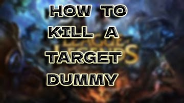 How to Kill a Target dummy in practice tool! | League Of Legends