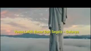 Lagu Rohani Terbaru YESUS lebih Besar Dari segala-galanya