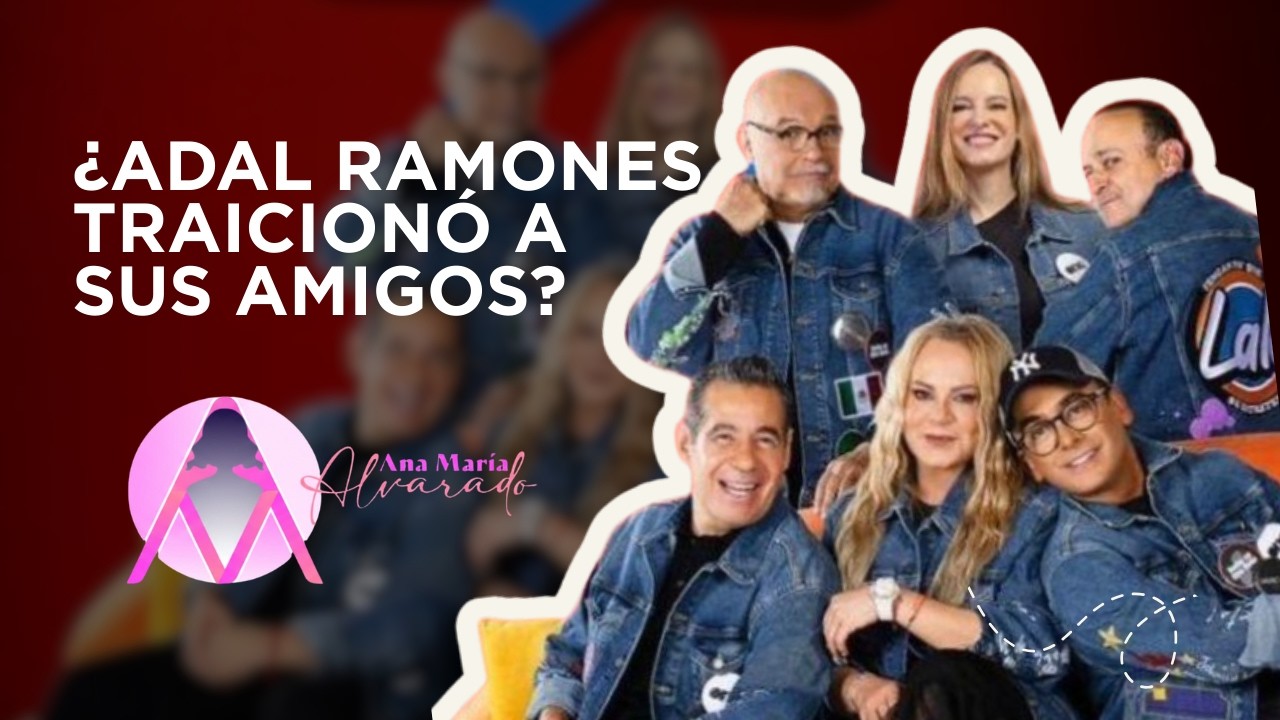 ADAL RAMONES TRAICIONÓ A SUS AMIGOS???