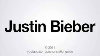 How to Pronounce Justin Bieber