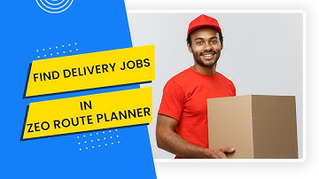 How to find delivery jobs in Zeo Route Planner
