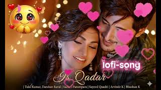 Is Qadar | Tulsi Kumar, Darshan Raval | Sachet-Parampara | Sayeed Quadri | Arvindr K | Bhushan K