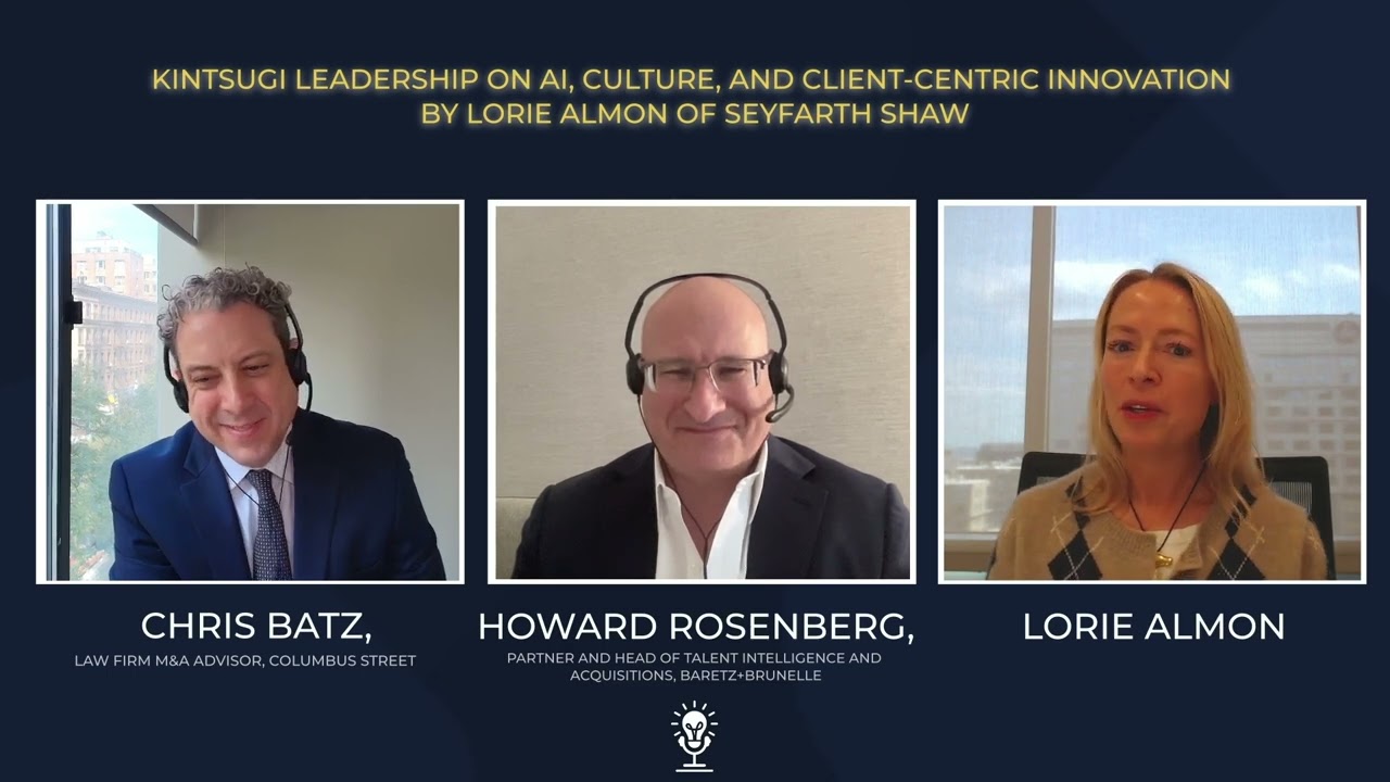 Kintsugi Leadership on AI, Culture, and Client-Centric Innovation by Lorie Almon of Seyfarth Shaw
