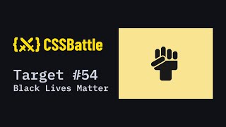 CSS Battle #54 - Black Lives Matter | 100% match solution