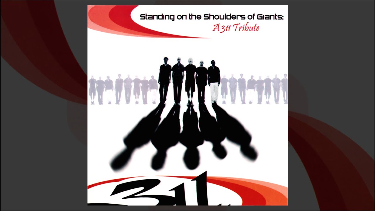 Various Artists - Standing On The Shoulders Of Giants: A 311 Tribute [Compilation - 2001]