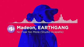 Madeon, EARTHGANG - No Fear No More (Studio Acapella)