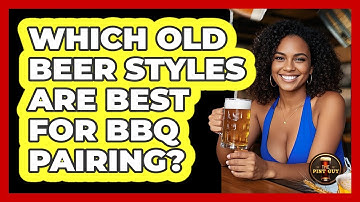 Which Old Beer Styles Are Best For BBQ Pairing? - The Pint Guy