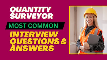 Quantity Surveyor Interview Questions and Answers for 2025