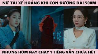 Ai Đã Tham Gia - Nữ Tài Xế Lo Lắng Khi Con Đường Mọi Ngày Chỉ Dài 500m, Hôm Nay Đi 1 Tiếng Chưa Hết