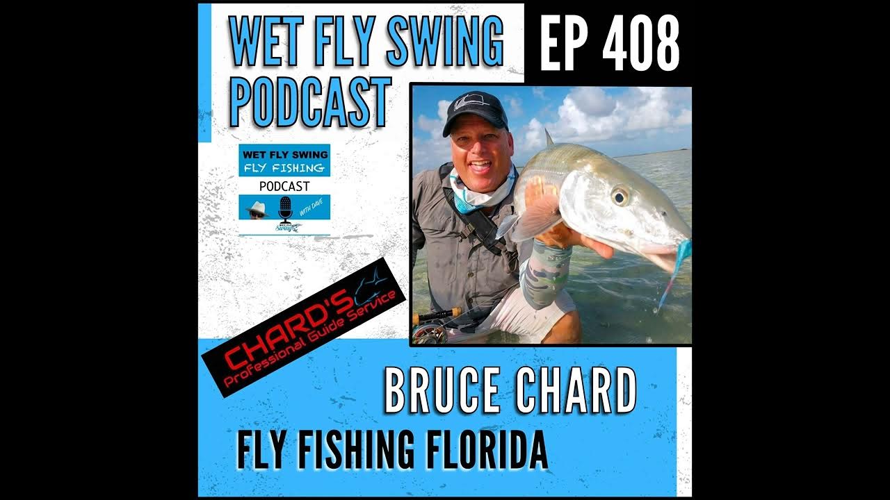 WFS 408 - Fly Fishing Florida with Bruce Chard - Tarpon, Bonefish, Permit,  Grand Slam 