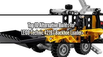 Top 10 Alternative Builds forLEGO Technic 42197 Backhoe Loader