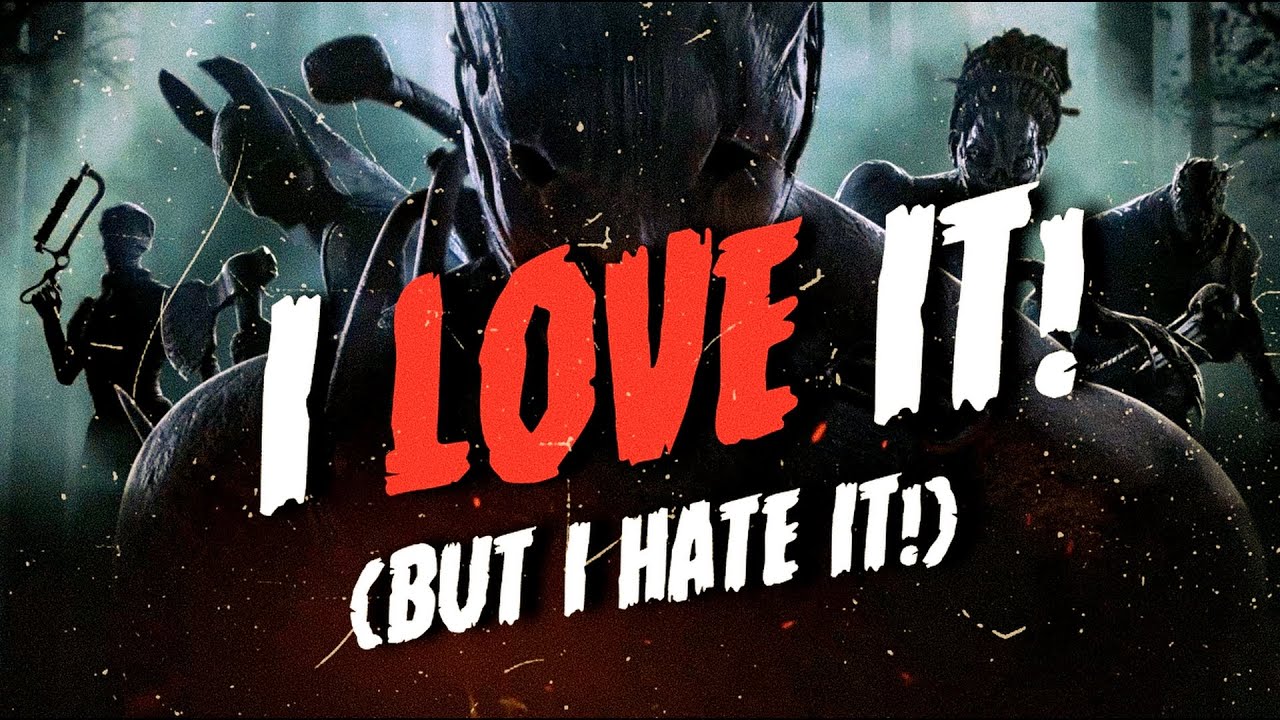 My Love/Hate Relationship With Dead By Daylight - YouTube