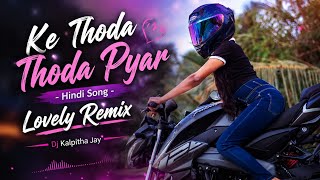 Ke Thoda Thoda Pyar || Hindi Song Dj Remix || Dj Kalpitha Jay || #sad #saddj #remix #dj #djremix 