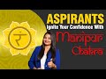 Unleash Your Inner Power: Awaken Your Manipur Chakra for UPSC Success