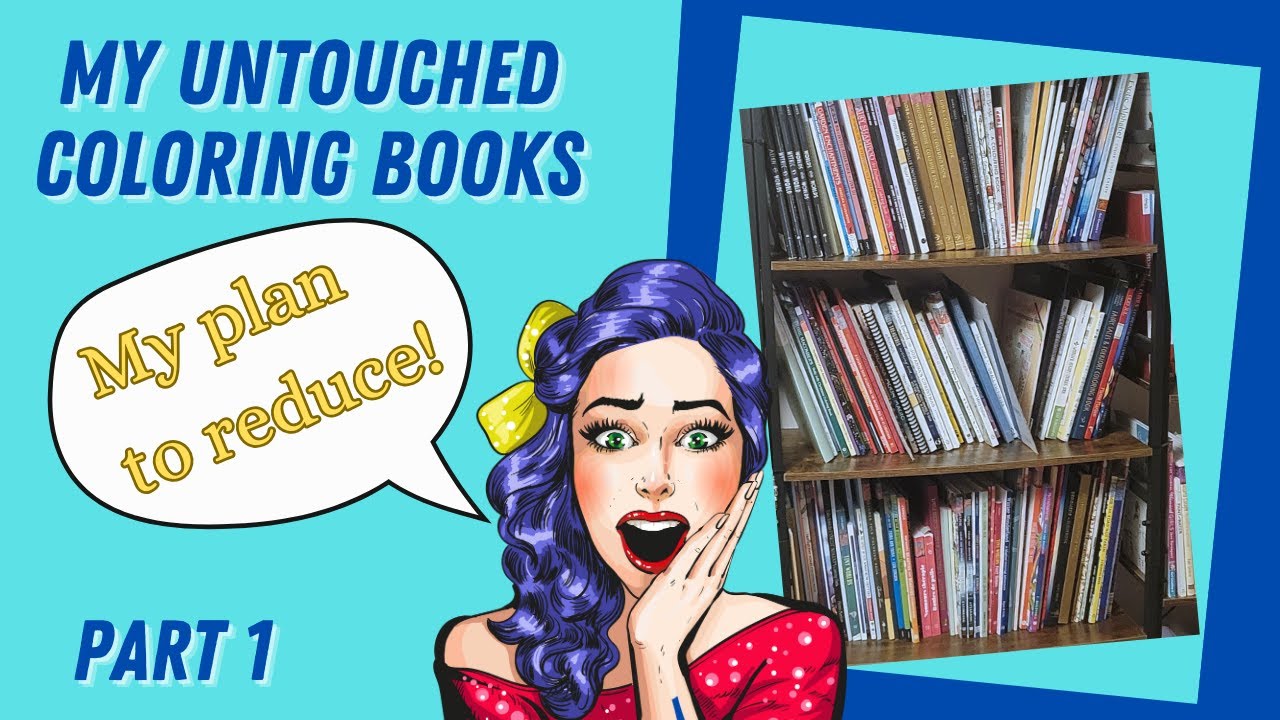 My Untouched Coloring Books | My Plan to Reduce | Part I