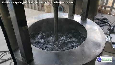 Nồi nấu dược liệu, nấu hầm thực phẩm có cánh khuấy - ĐIỆN CƠ XANH 0984467870