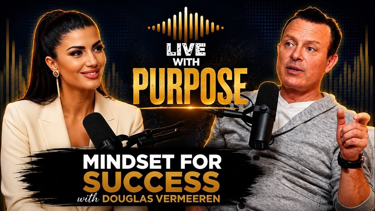 Douglas Vermeeren's Top Success Tips for a Winning Mindset @Livewithpurposeshow