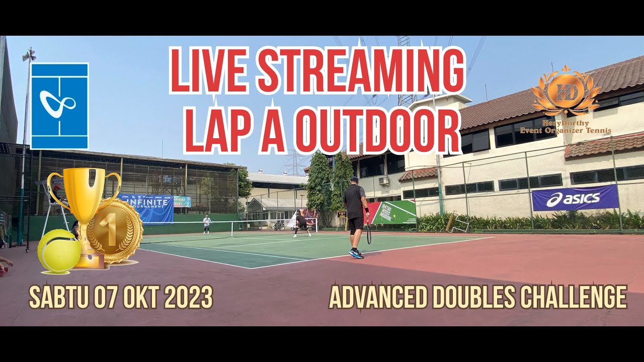 LIVE STREAMING 07 OKT 2023 LAPANGAN A OUTDOOR INFINITE ADVANCED DOUBLES CALLENGE