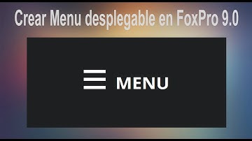 Como crear un menu desplegable - Visual FoxPro 9.0