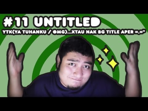 Vlog #11: YTK(ya tuhanku / omg)...xtau nak bg title aper =.="