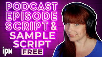 Podcast Episode Guide and Sample Script | Independent Podcast Network 🎙 Podcasting. Simplified.