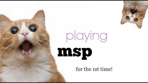 playing msp for the first time! first video