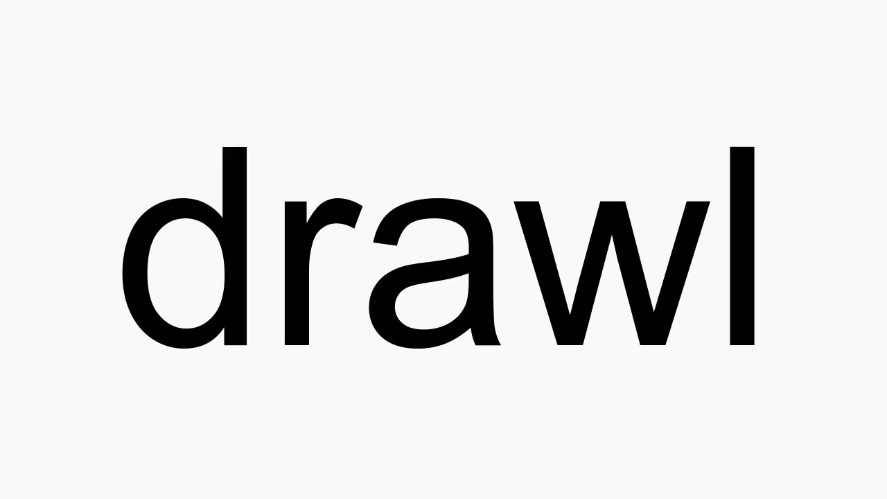How to pronounce drawl - YouTube