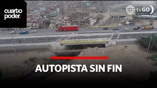 La ampliación de la autopista a Chosica no tiene cuándo acabar | Cuarto Poder | Perú