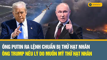 Ông Putin ra lệnh chuẩn bị phương án nối lại thử hạt nhân, máy bay chở hàng rơi ở Mỹ, phát nổ dữ dội