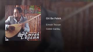 Emrah Tezcan Git be felek.                     söz.müzik.şenol Tezcan Resimi